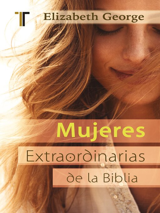 Detalles del título Mujeres extraordinarias de la Biblia de Elizabeth George - Lista de espera